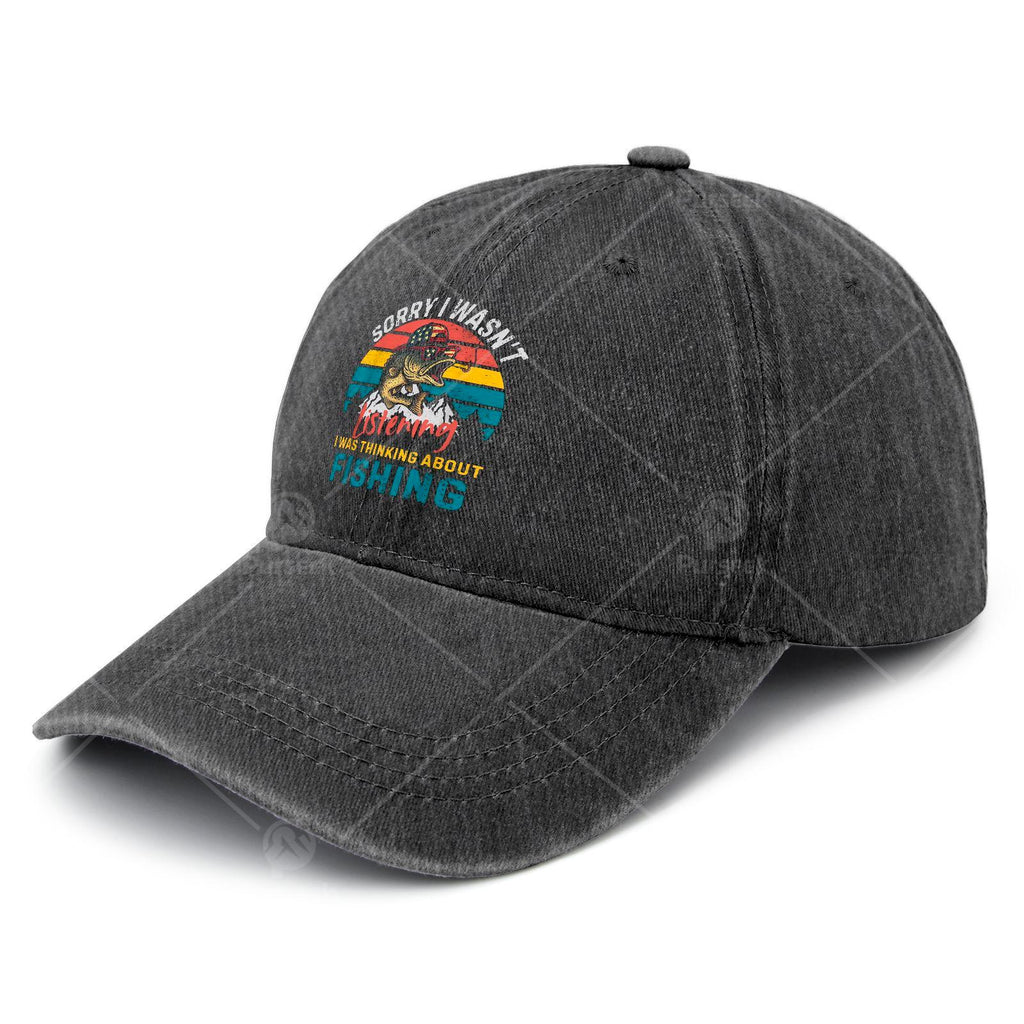 Sorry, I Wasn't Paying Attention. I Was Thinking About a Fishing Baseball Cap, Unisex Style