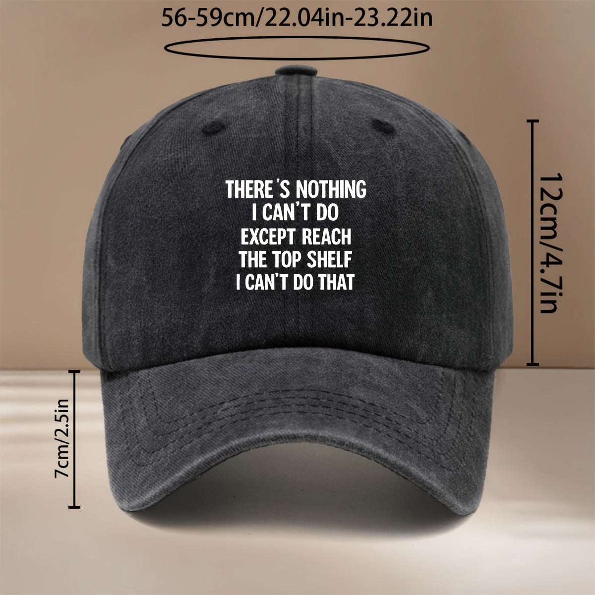 This Is a Baseball Cap with the Printed Design "THERE's NOTHING I CAN'T DO EXPT REACH THE TOP LF I CAN'T DO THAT". It Is a Lightweight, Trendy, and Adjustable Casual Hat Suitable for Both Men and Women. This Comfortable and  Snapback Cap Is Perfect