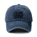 Vintage Washed Baseball Cap, Stylish Printed Pattern, Comfortable And Versatile Everyday Sun Hat, Unisex, Adjustable Fit, Printed with "I Blame Steve", a Must-Have Outdoor Sports Cap for Trendsetters