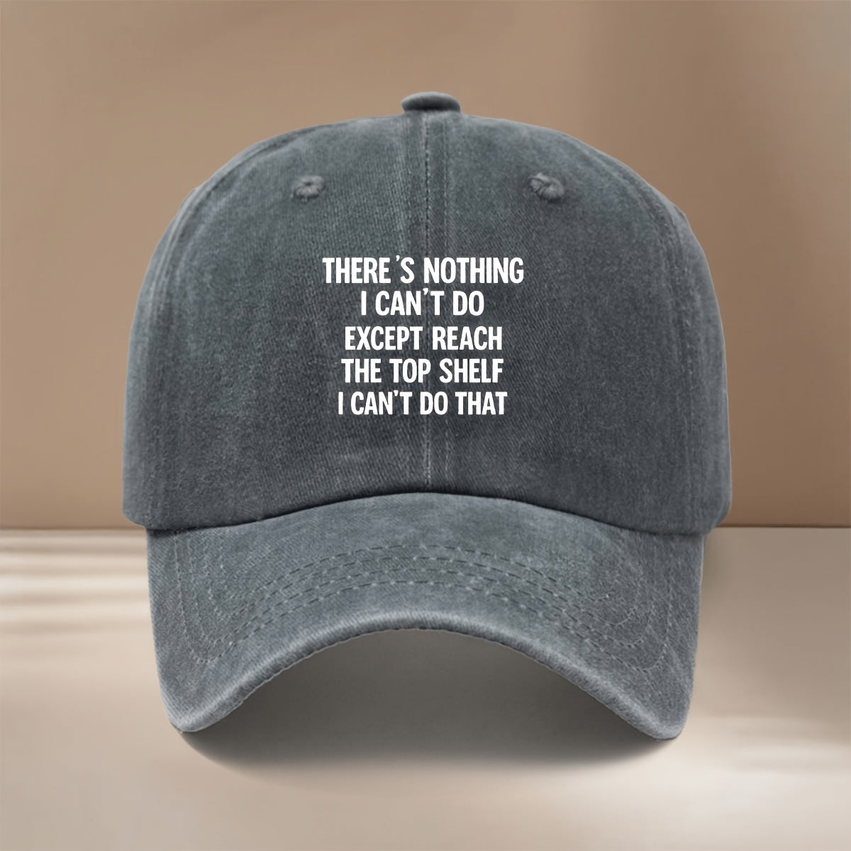 This Is a Baseball Cap with the Printed Design "THERE's NOTHING I CAN'T DO EXPT REACH THE TOP LF I CAN'T DO THAT". It Is a Lightweight, Trendy, and Adjustable Casual Hat Suitable for Both Men and Women. This Comfortable and  Snapback Cap Is Perfect
