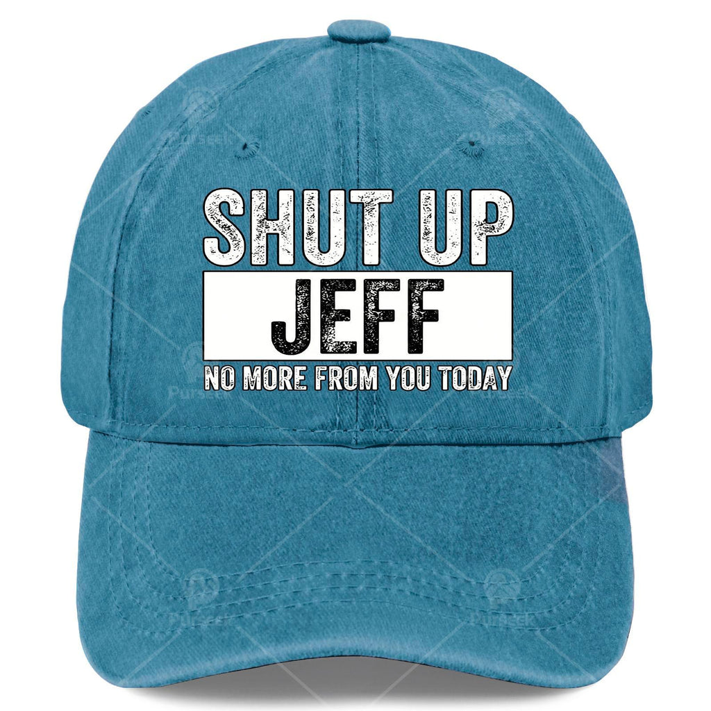 Shut Up Jeff No More from You Today Vintage Baseball Hat Unisex Low Profile