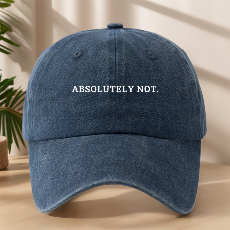 ABSOLUTELY NOT Letter Print High Quality Baseball Cap Classic Washed Retro Dad Hat Soft Comfortable Sweat-Absorbing Breathable Dad Hat Outdoor Casual Sports Shopping Vacation Sunshade Hat