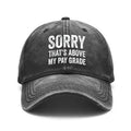 1pc Vintage Washed Unisex Baseball Caps, SORRY THAT'S ABOVE MY PAY GRADE, Graphic Design Print, Adjustable, Suitable for Outdoor Activities And Casual Wear, Gifts for Men And Women, Friends