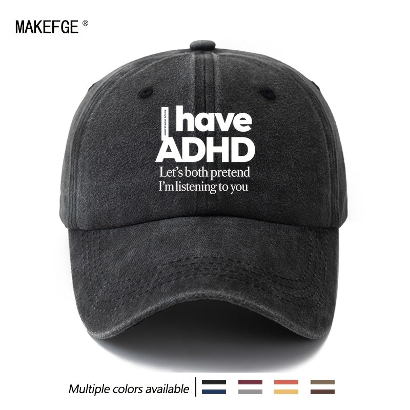 A Unisex Fashionable and Versatile "I Have ADHD" Printed Baseball Cap, Featuring a Classic Vintage Washed Outdoor Lightweight Curved Brim. Suitable for Casual Occasions Such as Outdoor Vacations, Travel, and Camping. Also Works as a Hip-hop Hat