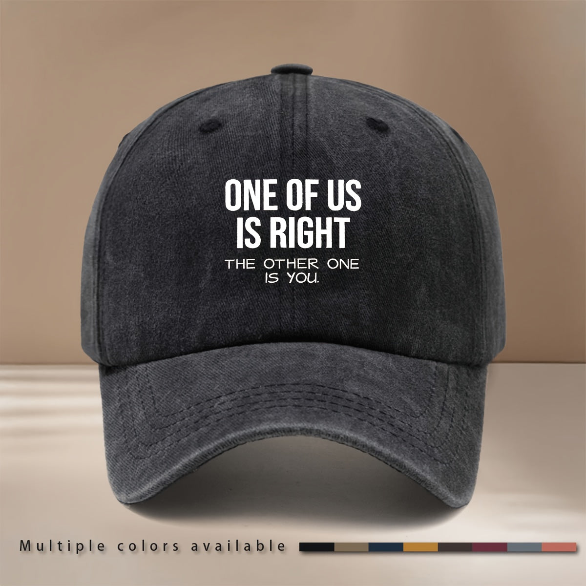 Baseball Cap with "ONE OF US IS RIGHT, THE OTHER ONE IS YOU" Text Graphic. Four-season Universal Comfortable Hip-hop Hat, Unisex Six-panel Cap. Lightweight and  Snapback Cap for Vacations, Travel, Dinners, and Camping. Features a Curved Brim That