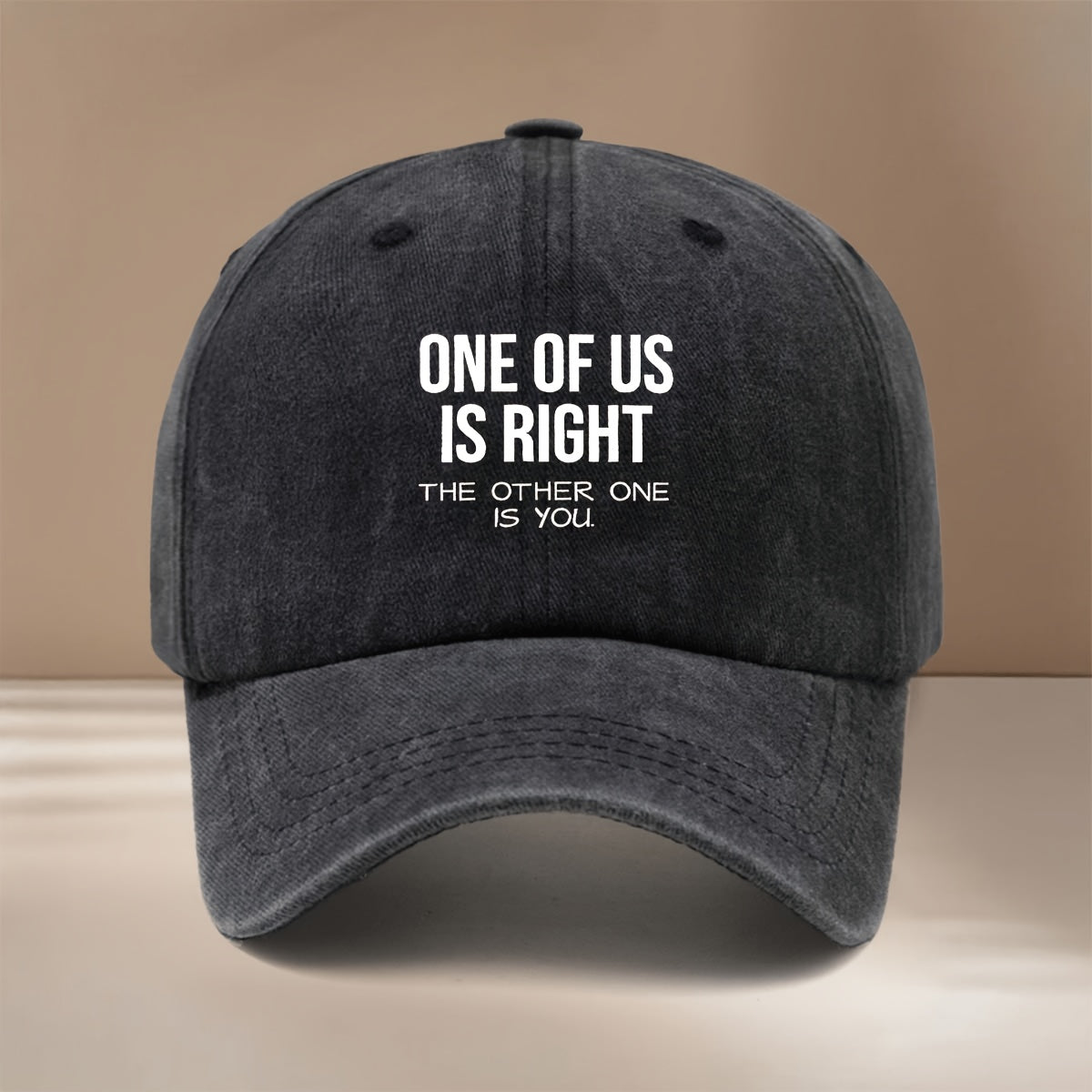 Baseball Cap with "ONE OF US IS RIGHT, THE OTHER ONE IS YOU" Text Graphic. Four-season Universal Comfortable Hip-hop Hat, Unisex Six-panel Cap. Lightweight and  Snapback Cap for Vacations, Travel, Dinners, and Camping. Features a Curved Brim That