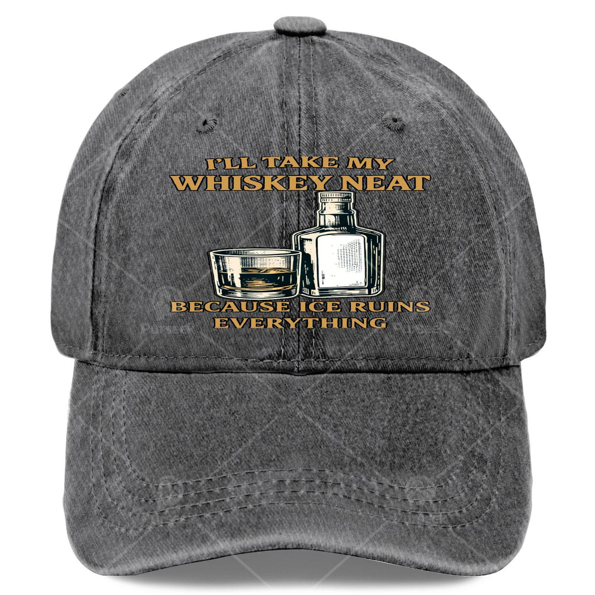 Ill Take My Whiskey Neat Because I Ce Ruins Everything Baseball Hat Unisex