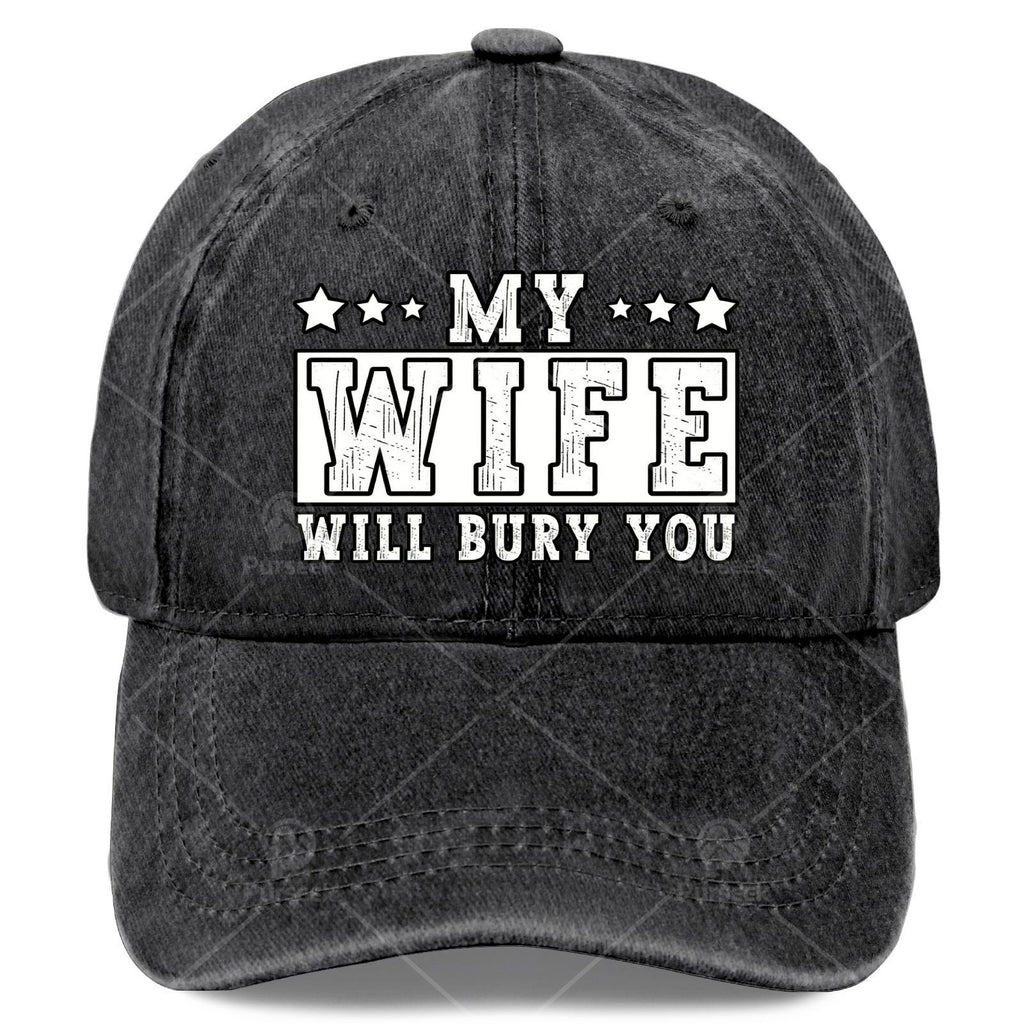 My Wife Will Bury You Funny Sarcastic Couple Saying Humor Baseball Hat Unisex