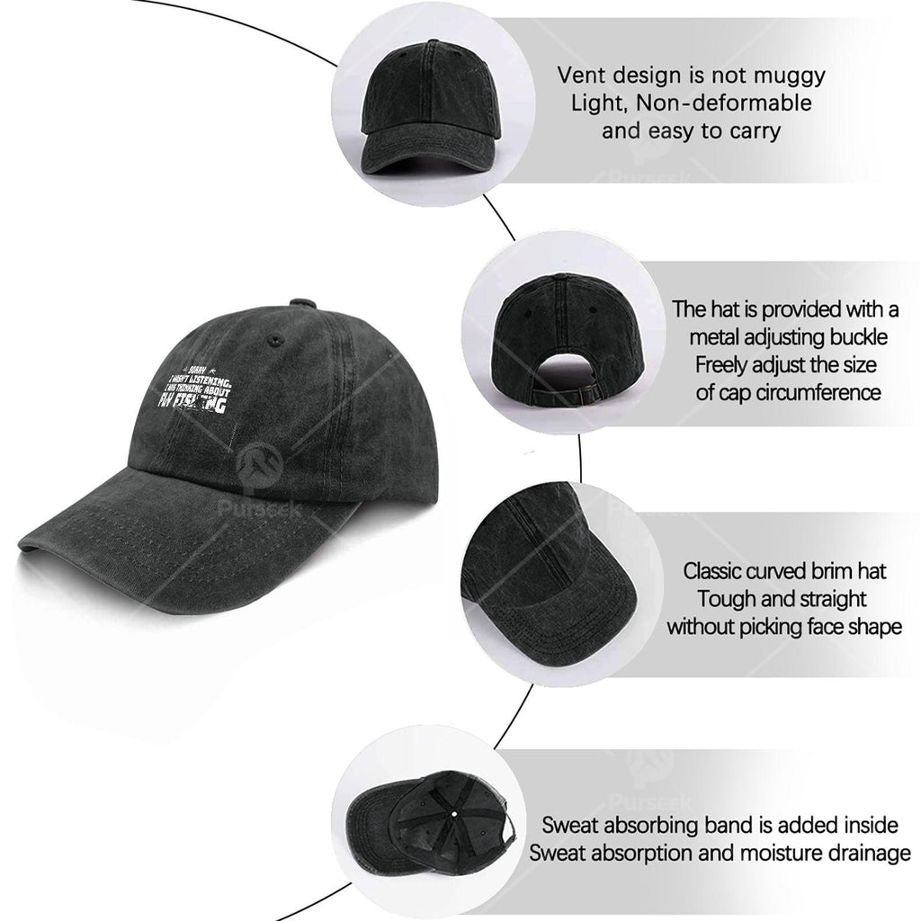 Sorry I Wasnt Listening I Was Thinking About Fishing Baseball Hat Unisex