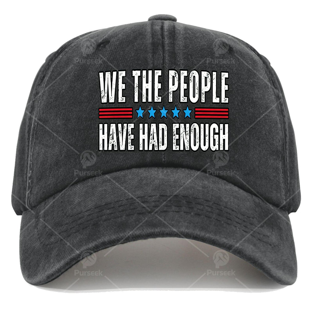 Unisex Fashionable Cap with a Washed And Distressed Look That Says 'We The People Have Had Enough' on It