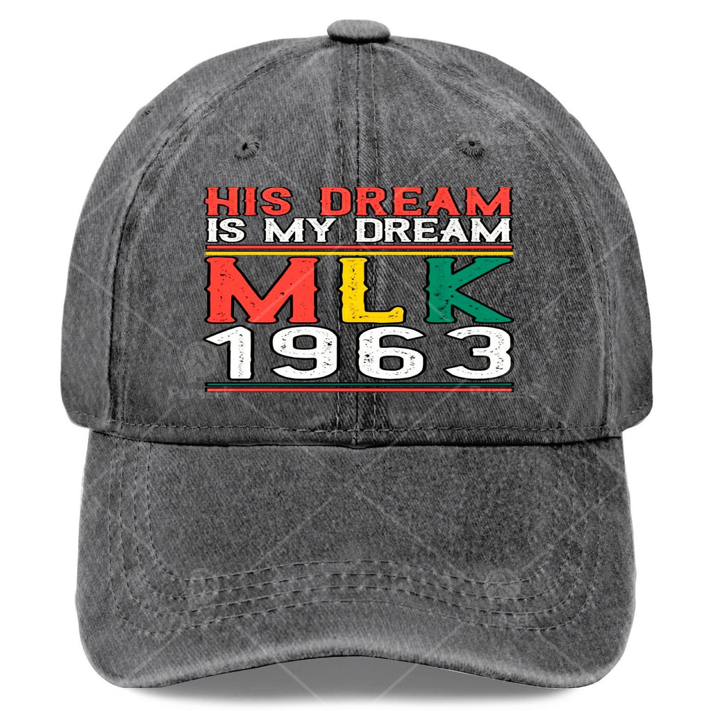 His Dream Is My Dream MLK Day 1963 Black History Month Baseball Hat Unisex Cool