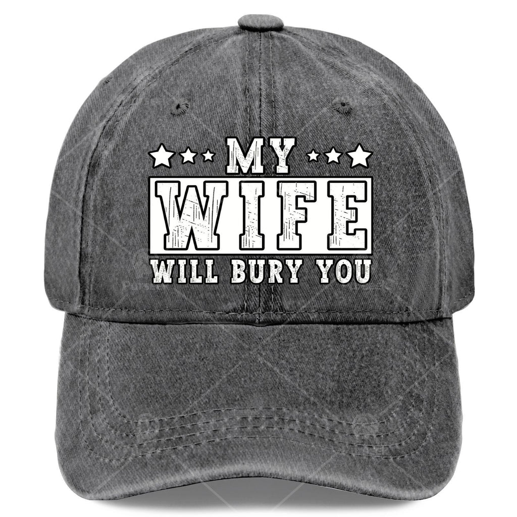 My Wife Will Bury You Funny Sarcastic Couple Saying Humor Baseball Hat Unisex