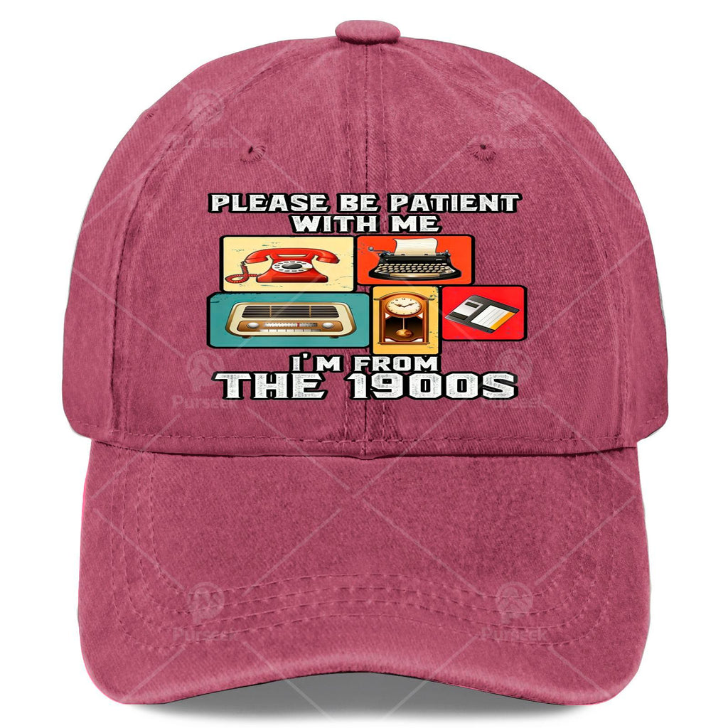 Please Be Patient with Me Im from The 1900s Funny Vintage Baseball Hat Unisex