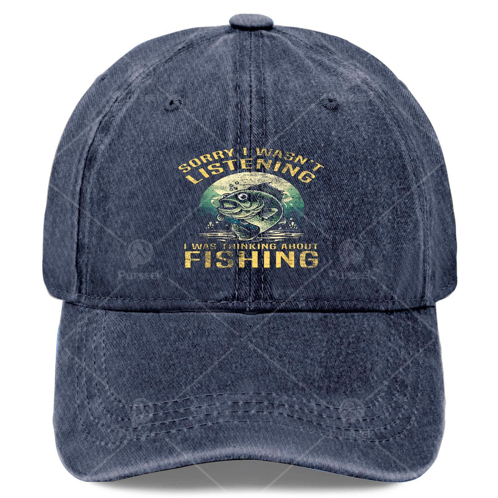 Sorry I Wasnt Listening I Was Thinking about Fishing Baseball Hat Unisex Low