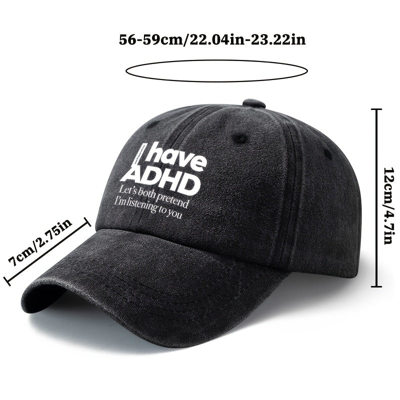 A Unisex Fashionable and Versatile "I Have ADHD" Printed Baseball Cap, Featuring a Classic Vintage Washed Outdoor Lightweight Curved Brim. Suitable for Casual Occasions Such as Outdoor Vacations, Travel, and Camping. Also Works as a Hip-hop Hat