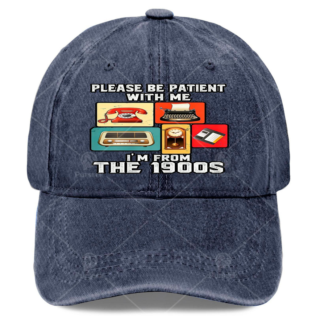 Please Be Patient with Me Im from The 1900s Funny Vintage Baseball Hat Unisex