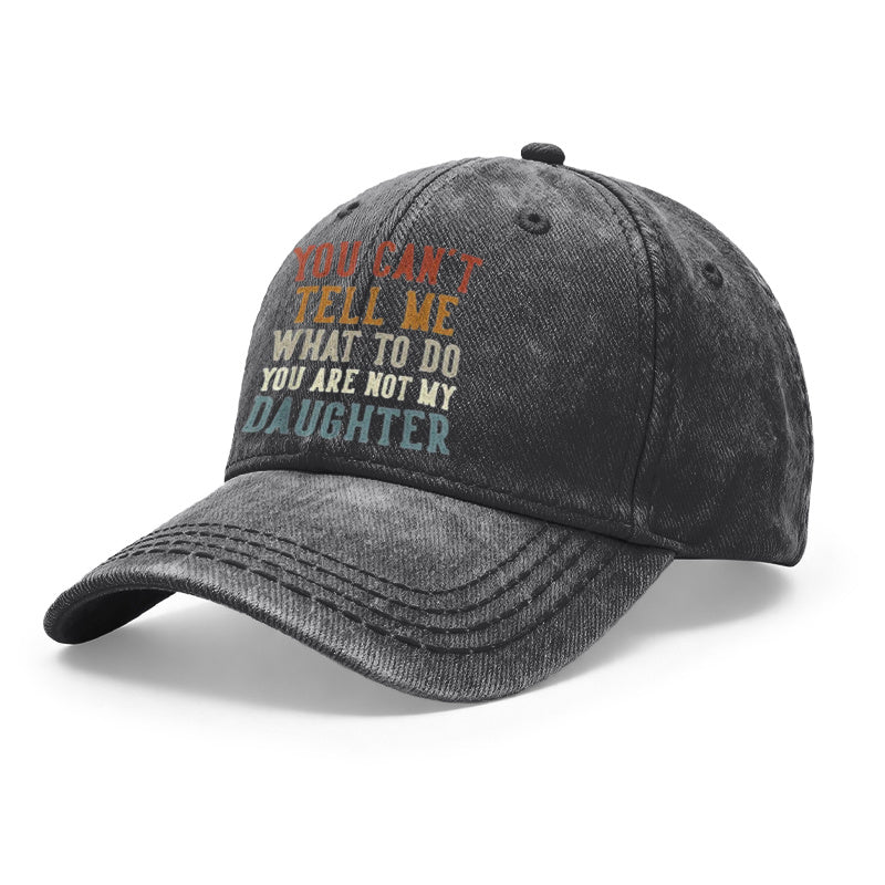 1pc Vintage Washed Unisex Baseball Caps, You Can'T Dictate My Actions, You'Re Not My Daughter, Retro Design Print Pattern, Adjustable, Ideal for Outdoor Activities And Casual Wear, Gifts for Both Men And Women, Friends