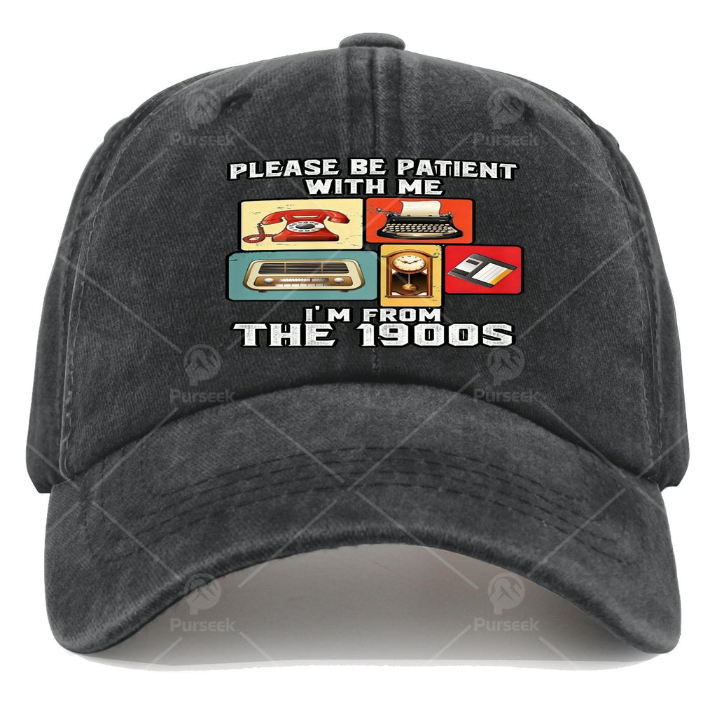 Please Be Patient with Me Im from The 1900s Funny Vintage Baseball Hat Unisex