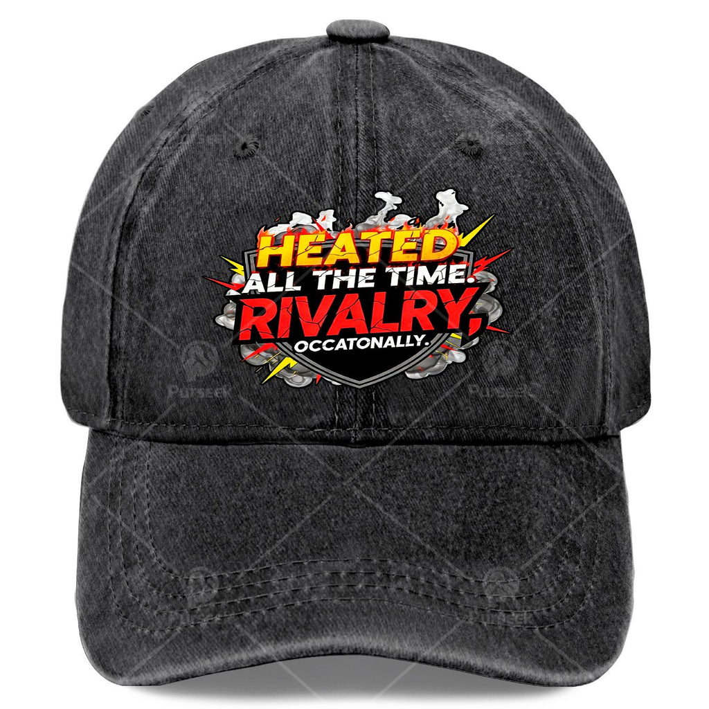 Funny Heated All The Time Rivalry Occasionally Quote Baseball Hat Unisex