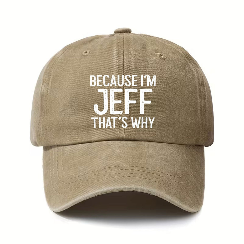 Vintage Washed Distressed Baseball Cap - Because I'M Jeff, That'S Why I'M Like This - Unisex with Adjustable Snapback - Fashionable Outdoor Accessory - Suitable for Both Men And Women - Ideal for Outdoor Activities