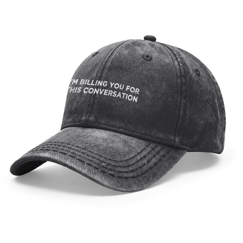 1pc Vintage Washed Unisex Baseball Caps, I' M BILLING YOU for THIS CONVERSATION Text, Sarcastic Design Print Pattern, Adjustable, Suitable for Outdoor Activities and Casual Wear, Gifts for Men and Women, Friends.