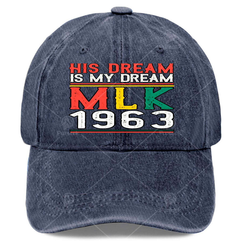 His Dream Is My Dream MLK Day 1963 Black History Month Baseball Hat Unisex Cool