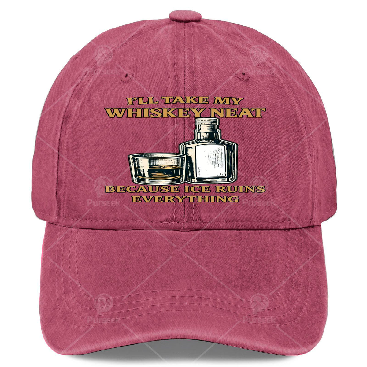 Ill Take My Whiskey Neat Because I Ce Ruins Everything Baseball Hat Unisex