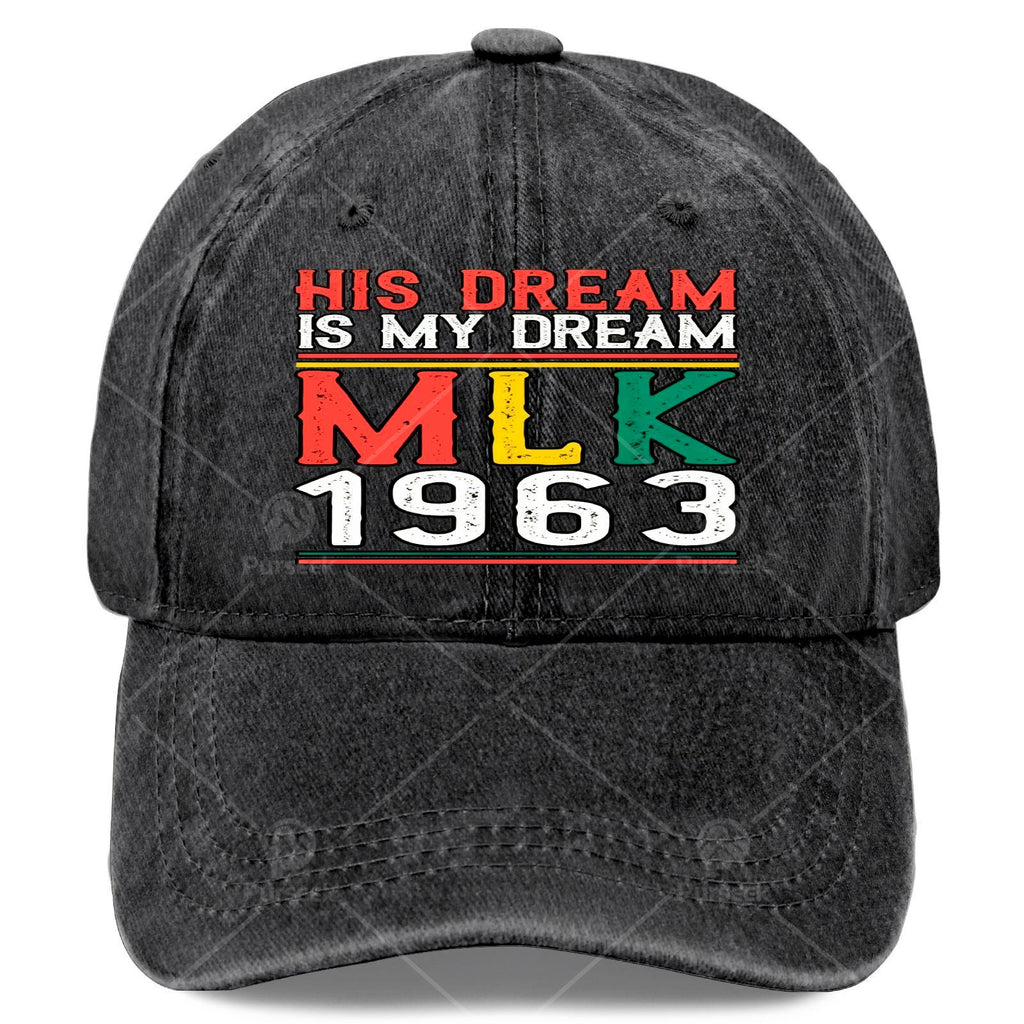 His Dream Is My Dream MLK Day 1963 Black History Month Baseball Hat Unisex Cool