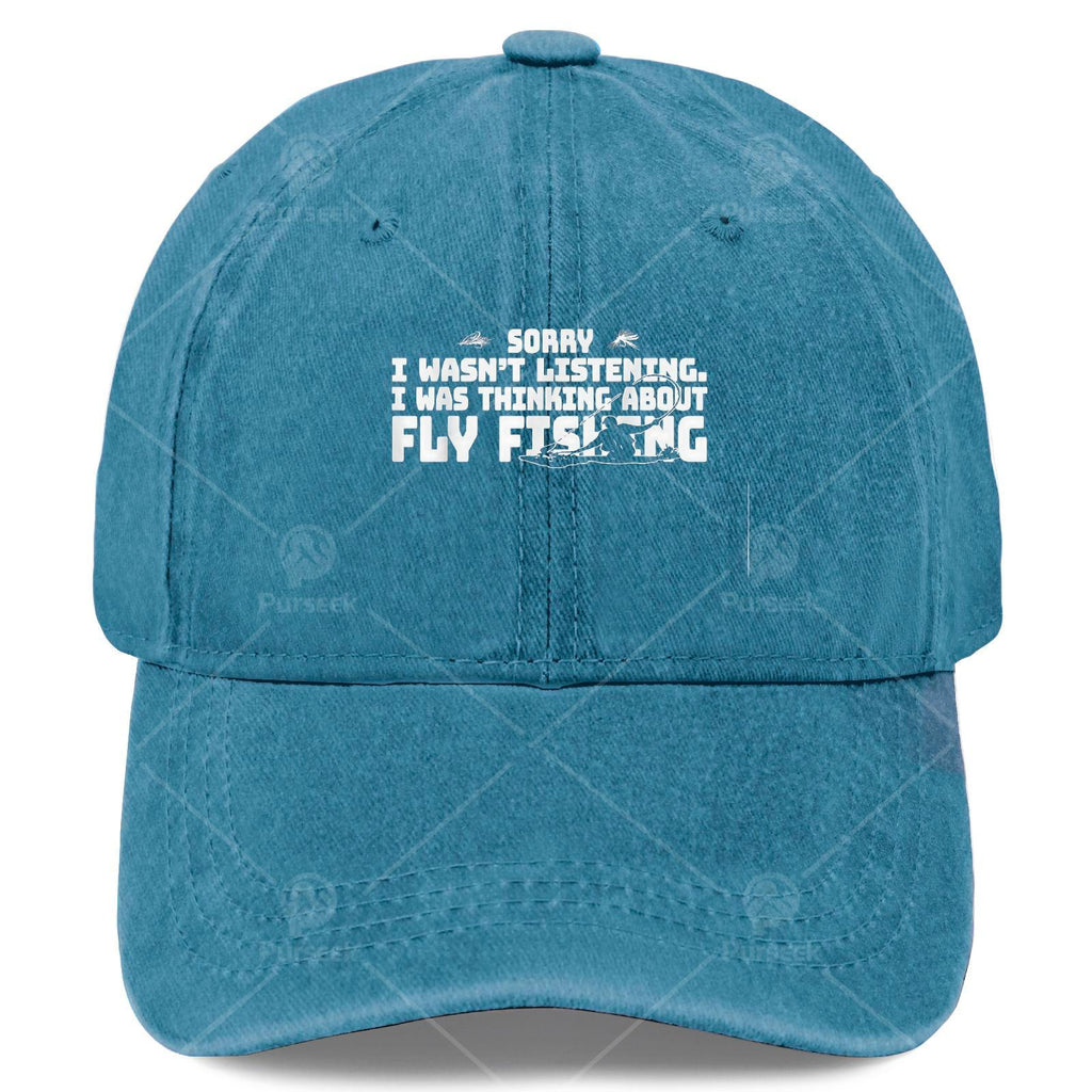Sorry I Wasnt Listening I Was Thinking About Fishing Baseball Hat Unisex