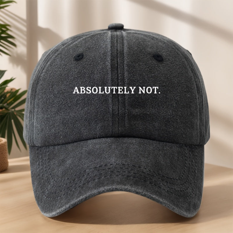 ABSOLUTELY NOT Letter Print High Quality Baseball Cap Classic Washed Retro Dad Hat Soft Comfortable Sweat-Absorbing Breathable Dad Hat Outdoor Casual Sports Shopping Vacation Sunshade Hat