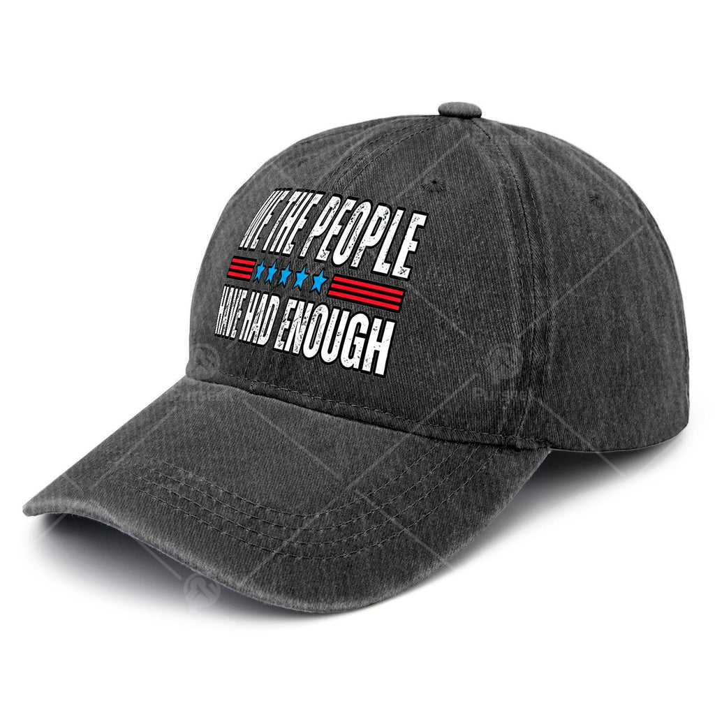 Unisex Fashionable Cap with a Washed And Distressed Look That Says 'We The People Have Had Enough' on It