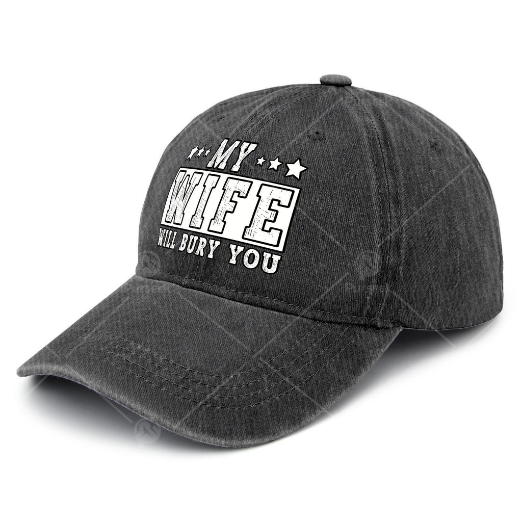 My Wife Will Bury You Funny Sarcastic Couple Saying Humor Baseball Hat Unisex