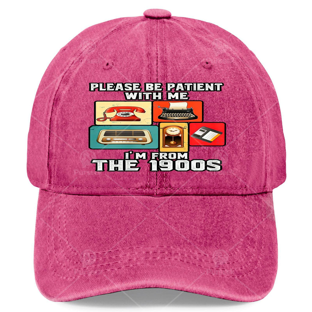 Please Be Patient with Me Im from The 1900s Funny Vintage Baseball Hat Unisex