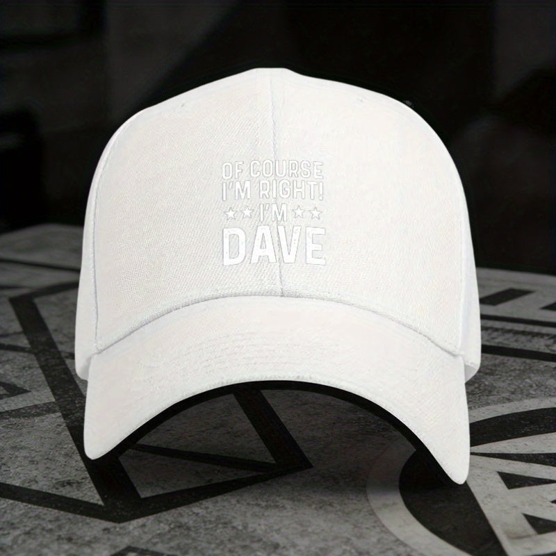 1 Adjustable Sandwich Baseball Cap with the Design "Of Course I'M Right", Lightly Printed Women's Hat, "Dave" Men's Trendy Hat, an Ideal Gift for Parties and Birthdays