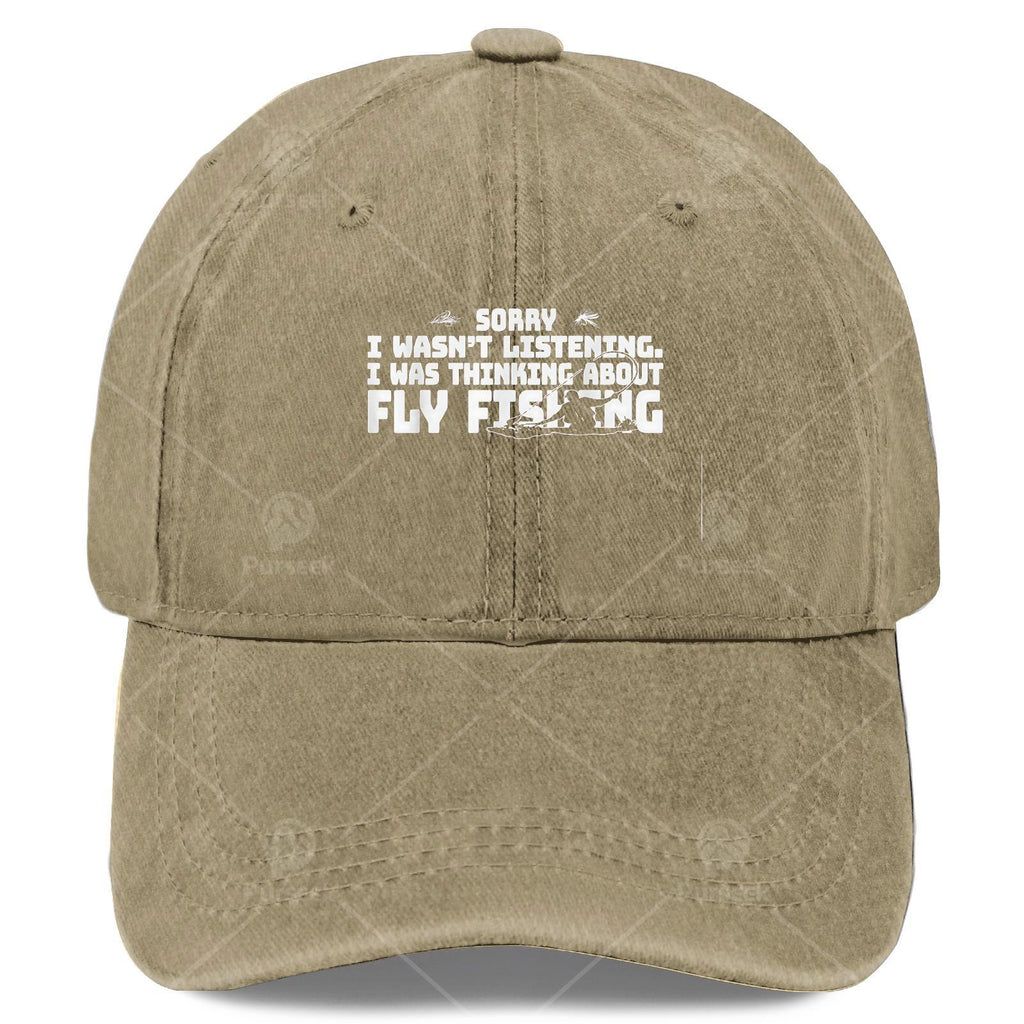 Sorry I Wasnt Listening I Was Thinking About Fishing Baseball Hat Unisex