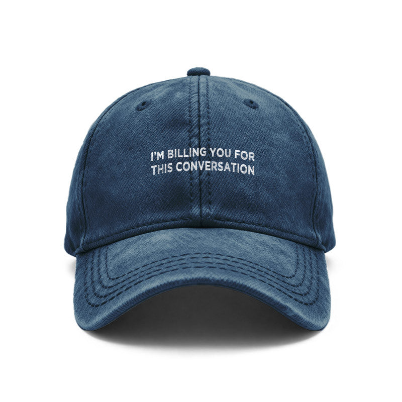 1pc Vintage Washed Unisex Baseball Caps, I' M BILLING YOU for THIS CONVERSATION Text, Sarcastic Design Print Pattern, Adjustable, Suitable for Outdoor Activities and Casual Wear, Gifts for Men and Women, Friends.