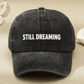 Still Dreaming Vintage Washed Black Baseball Cap - Unisex Retro Adjustable Cap with Motivational Text, Machine Washable Suitable for Casual Streetwear, Gifts for &, Anniversary Present