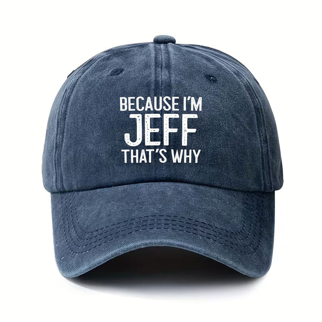 Vintage Washed Distressed Baseball Cap - Because I'M Jeff, That'S Why I'M Like This - Unisex with Adjustable Snapback - Fashionable Outdoor Accessory - Suitable for Both Men And Women - Ideal for Outdoor Activities