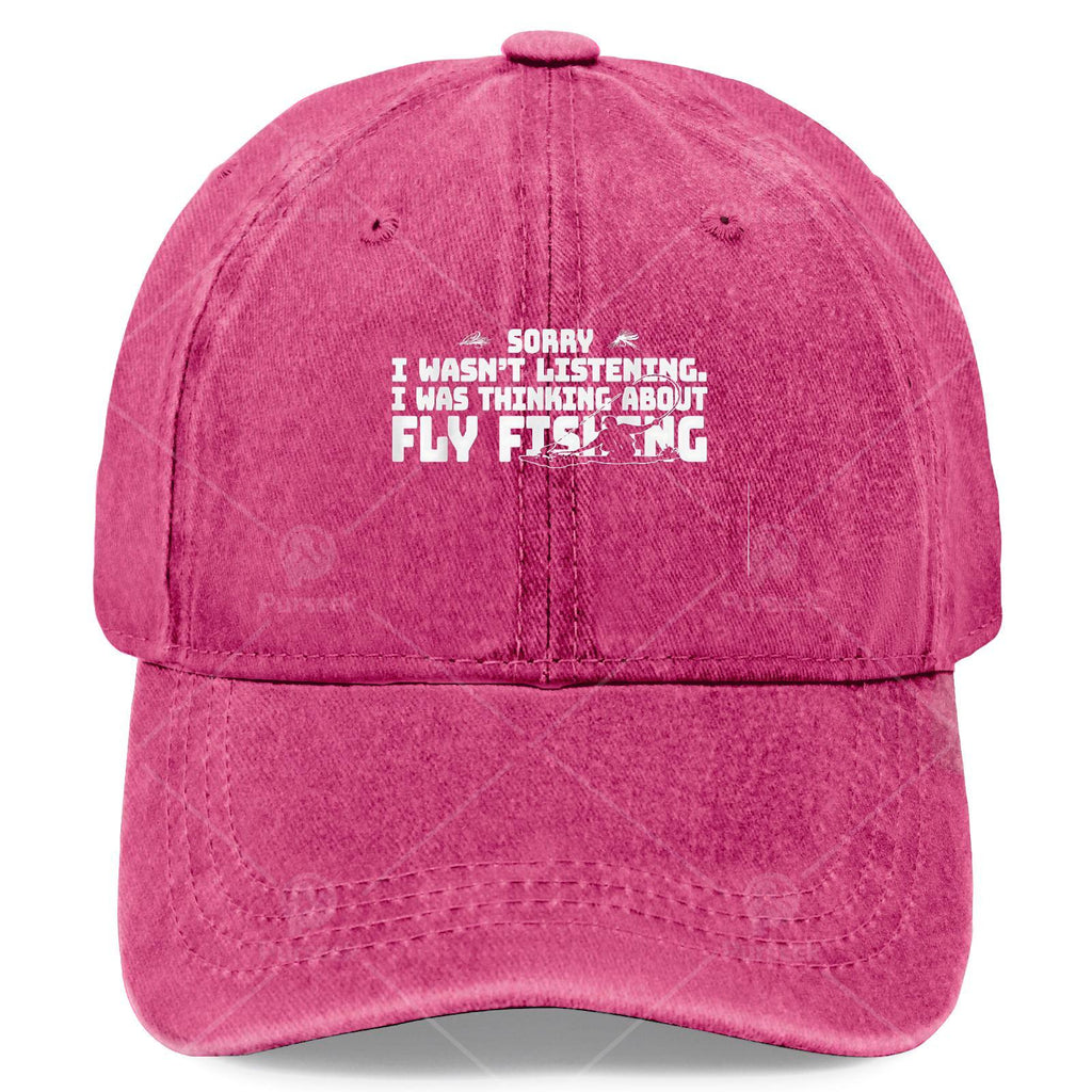 Sorry I Wasnt Listening I Was Thinking About Fishing Baseball Hat Unisex