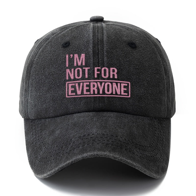 A Stylish And Versatile Unisex Baseball Cap with a Printed Design Saying 'I'M NOT FOR EVERYONE'. This Classic Retro Washed Outdoor Cap Is Lightweight And Features a Curved Brim