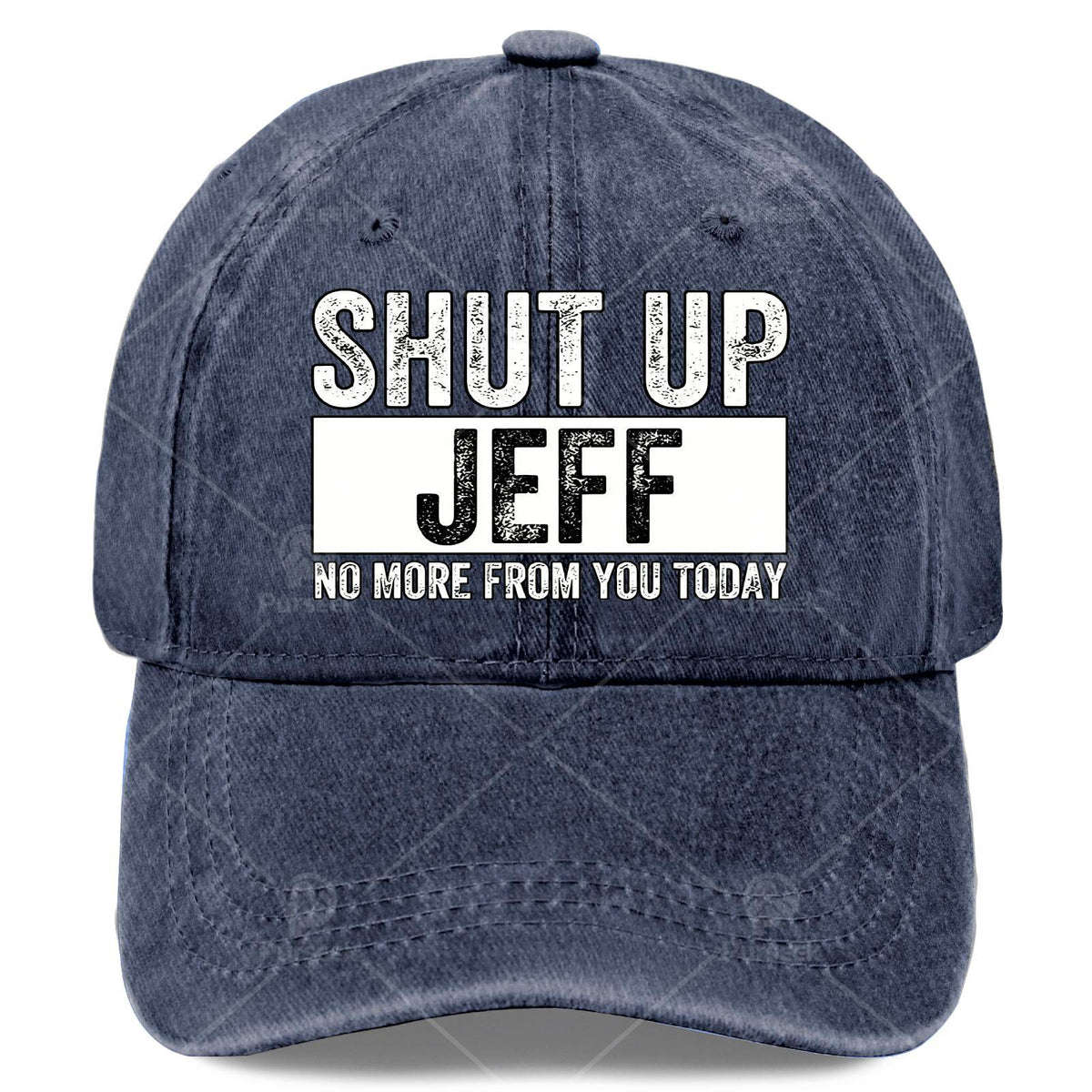 Shut Up Jeff No More from You Today Vintage Baseball Hat Unisex Low Profile