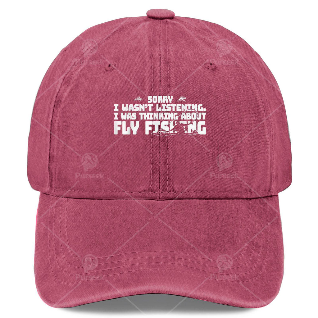 Sorry I Wasnt Listening I Was Thinking About Fishing Baseball Hat Unisex