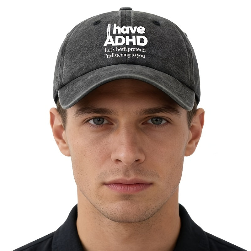 A Unisex Fashionable and Versatile "I Have ADHD" Printed Baseball Cap, Featuring a Classic Vintage Washed Outdoor Lightweight Curved Brim. Suitable for Casual Occasions Such as Outdoor Vacations, Travel, and Camping. Also Works as a Hip-hop Hat