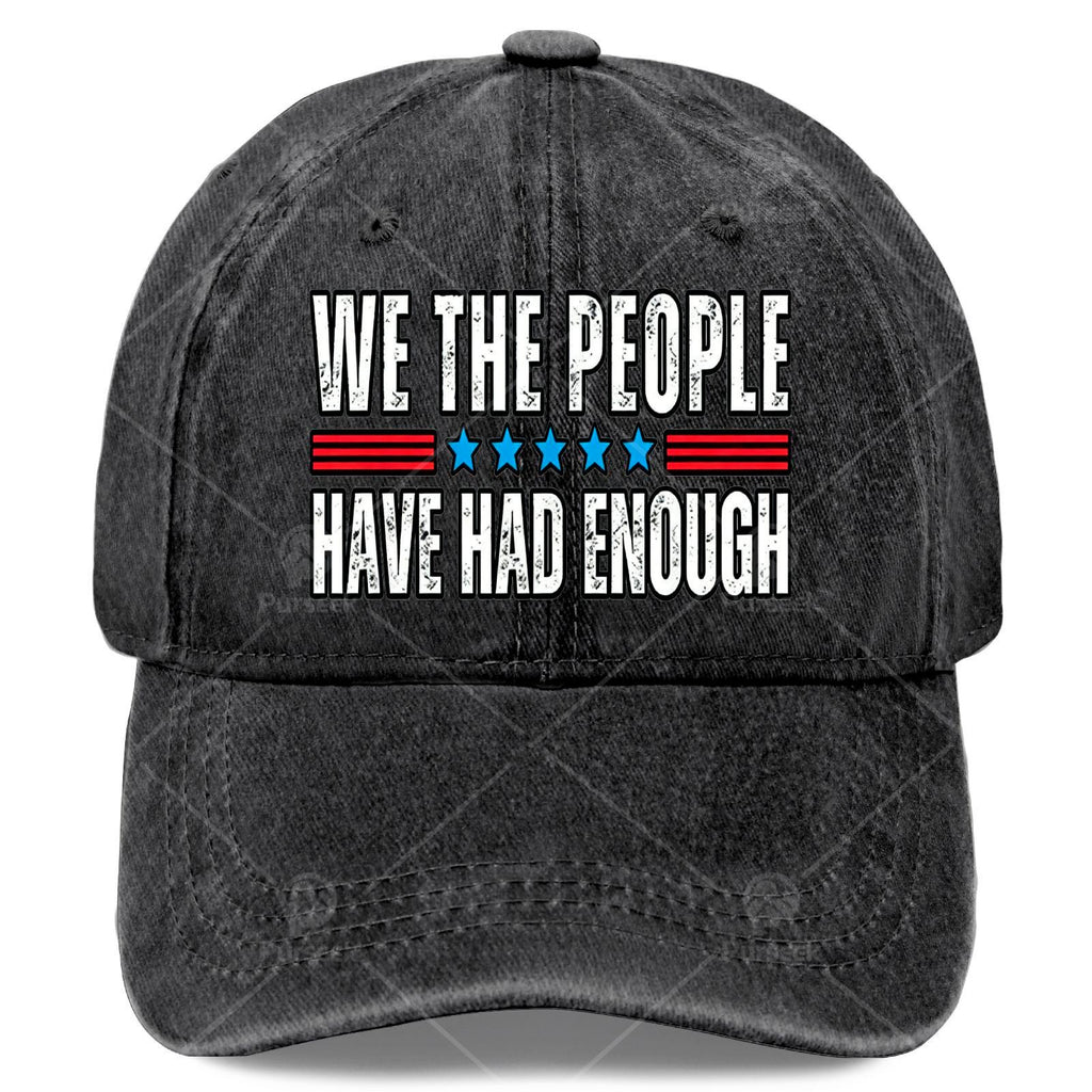 Unisex Fashionable Cap with a Washed And Distressed Look That Says 'We The People Have Had Enough' on It
