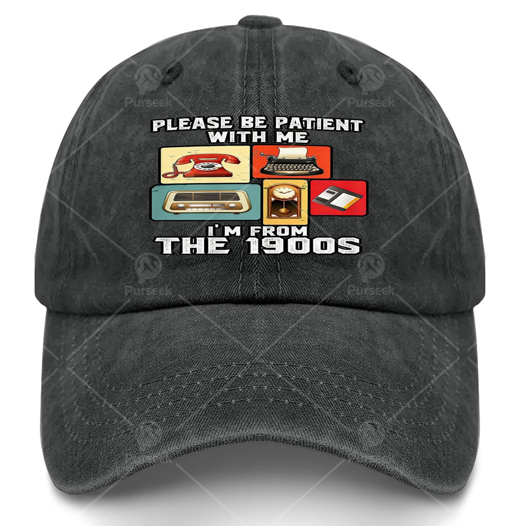 Please Be Patient with Me Im from The 1900s Funny Vintage Baseball Hat Unisex