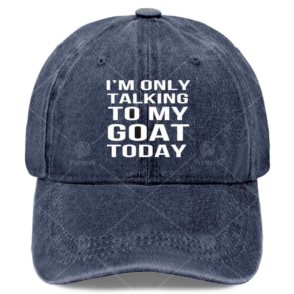 Im Solely Talking to My Goat Today Baseball Hat Unisex Classic Washed Distressed