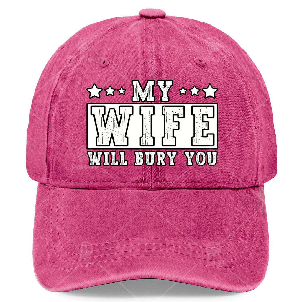 My Wife Will Bury You Funny Sarcastic Couple Saying Humor Baseball Hat Unisex
