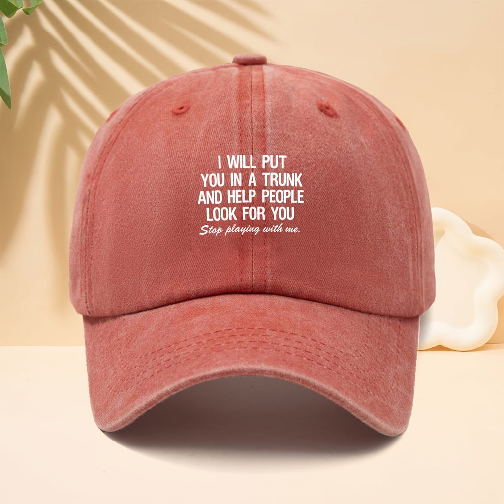 Fun Slogan Washed And Distressed Baseball Cap I WILL PUT YOU IN A TRUNK Street Hip-Hop Outdoor Curved Brim Hat Funny Personalized Text Duckbill Hat Unisex Outdoor Vacation Sports Soft Top Hat Trucker Hat