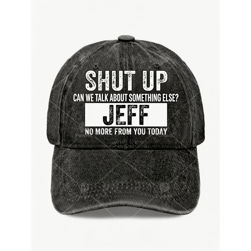Funny Quote Hat Shut Up Jeff Text Design Vintage Style Unisex Street Casual Cap for Anniversary Gift