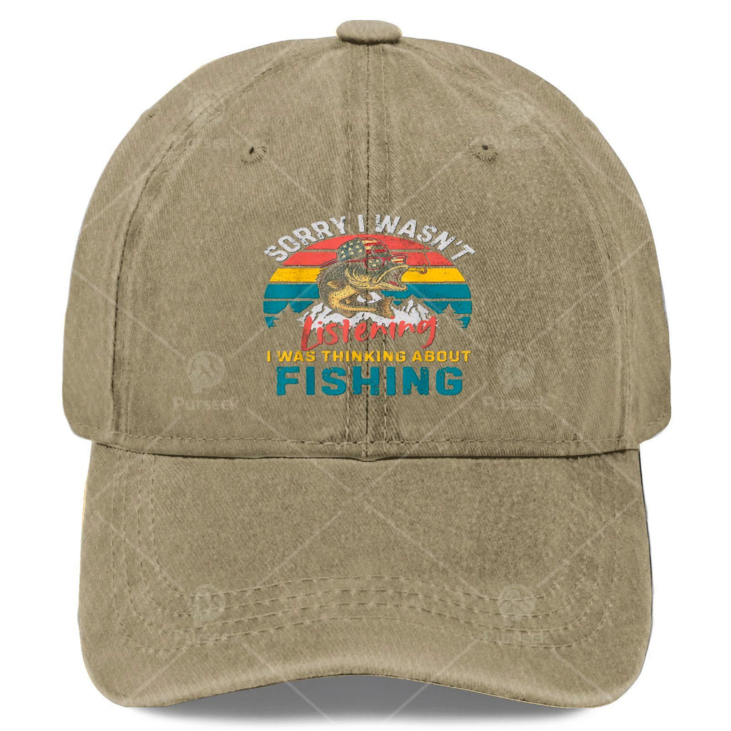 Sorry, I Wasn't Paying Attention. I Was Thinking About a Fishing Baseball Cap, Unisex Style